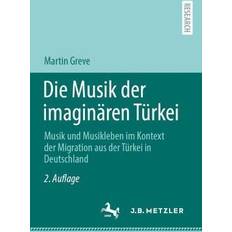Die Musik der imaginären Türkei Martin Greve 9783662652701 (Hæftet)