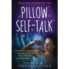 Pillow Self-Talk: 5 Minutes Before Bed to Start Living the Life of Your Dreams Paperback