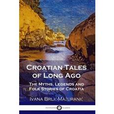 Croatian Tales of Long Ago (Häftad)