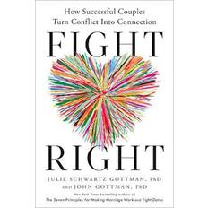 Fight Right: How Successful Couples Turn Conflict into Connection (Inbunden)