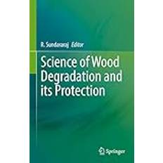 Science of Wood Degradation and its Protection