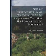 Norweigan Books Norske Folkeeventyr, Saml. Og Fortalte Af P.C. Asbjørnsen Og J. Moe. 2En Forøgede Udg. Halvdeel 1 Peter Christen Asbjørnsen