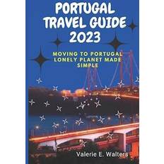 PORTUGAL TRAVEL GUIDE 2023: Moving to Portugal lonely planet Made Simple Valerie E. Walters (Hæftet)