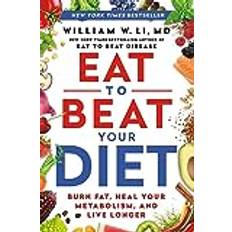 Books Eat to Beat Your Diet: Burn Fat, Heal Your Metabolism, and Live Longer (Hardcover)