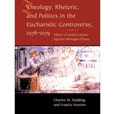 Theology Rhetoric and Politics in the Eucharistic Controversy 1078-1 (2003)