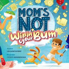 Books Mom's Not Wipin' Your Bum: A Potty Training Adventure to Level-Up with Laughter (Hardcover)