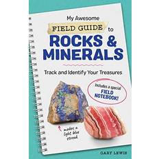 Books My Awesome Field Guide to Rocks and Minerals: Track and Identify Your Treasures My Awesome Field Guide for Kids