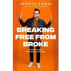 Breaking Free from Broke: The Ultimate Guide to More Money and Less Stress (Inbunden)