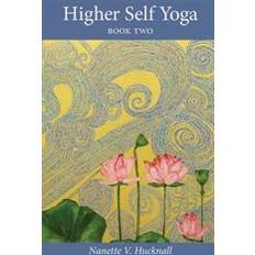 Higher Self Yoga, Book Two Nanette V. Hucknall 9780989468244 (Hæftet)