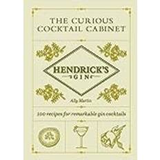 Hendrick’s Gin’s The Curious Cocktail Cabinet: 100 recipes for remarkable gin cocktails (Gebunden)