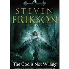 The God Is Not Willing: Book One of the Wi. Steven Erikson