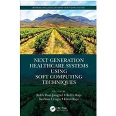 Next Generation Healthcare Systems Using Soft Computing Techniques 9781032107998