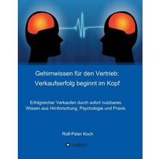 Gehirnwissen für den Vertrieb Rolf-Peter Koch 9783749721771