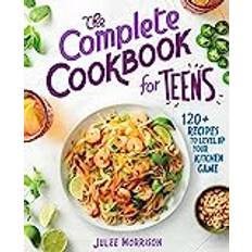 Books The Complete Cookbook for Teens 120 Recipes to Level Up Your Kitchen Game