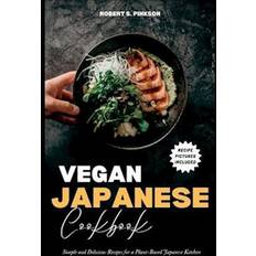 VEGAN JAPANESE COOKBOOK: Simple and Delicious Recipes for a Plant-Based Japanese Kitchen (Häftad)