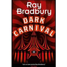 Dark Carnival: the debut of the master storyteller and author of FAHRENHEIT 451