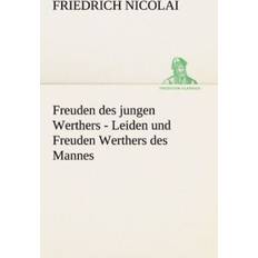 Freuden des jungen Werthers Leiden und Freuden Werthers des Mannes