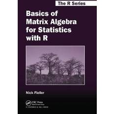 Basics of Matrix Algebra for Statistics with R: Chapman & Hall/CRC The R Series