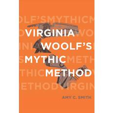 Virginia Woolfs Mythic Method by Amy C Smith (Relié)