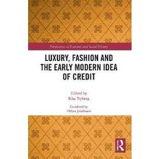 Luxury, Fashion and the Early Modern Idea of Credit: Perspectives in Economic and Social History