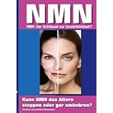 NMN: NMN, der Schlüssel für einen Jungbrunnen, oder gar zur Unsterblichkeit Eine Expedition in die Welt der Anti-Aging-Wissenschaft