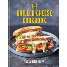 Grilled Cheese Cookbook Becks Wilkinson