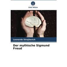 Der mythische Sigmund Freud