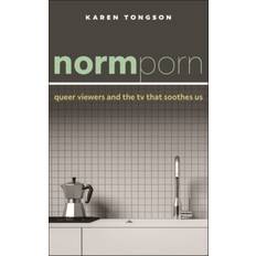 Normporn: Queer Viewers and the TV That So. Karen Tongson