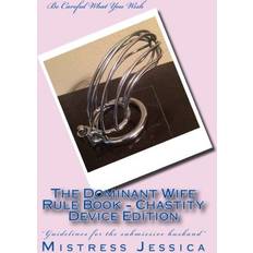 The Dominant Wife Rule Book Chastity Device Edition-Mistress Jessica