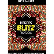 Herpes Blitz Protocol: Start Destroying Your Herpes With The Simple Yet Powerful