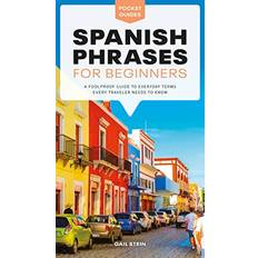 Spagnolo Libri Spanish Phrases for Beginners: A Foolproof Guide to Everyday Terms Every Traveler Needs to Know (Copertina flessibile)