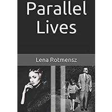 Parallel Lives: The Remarkable Story of a Young Jewish Family Separated by World War II Lena Rotmensz 9781983359170