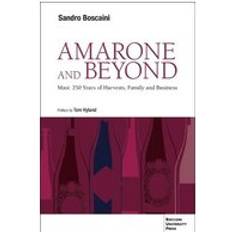 Amarone and Beyond: Masi: 250 Years of Harvests, Family and Business