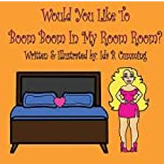 Would You Like To Boom Boom In My Room Room 2