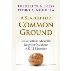 Books A Search for Common Ground: Conversations About the Toughest Questions in KÃ¢"12 Education