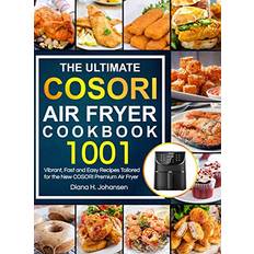 Cosori air fryer The Ultimate Cosori Air Fryer Cookbook: 1001 Vibrant, Fast and Easy Recipes Tailored For The New COSORI Premium Air Fryer