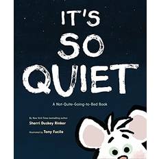 It's So Quiet: A Not-Quite-Going-to-Bed Book