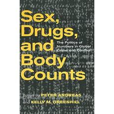 Sex, Drugs, and Body Counts The Politics of Numbers in Global Crime and Conflict