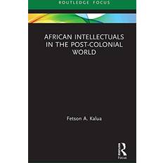 African Intellectuals in the Post-colonial World (2019)