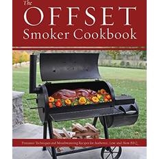 The Offset Smoker Cookbook