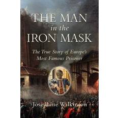 Books The Man in the Iron Mask The True Story of Europe's Most Famous Prisoner (Hardcover)