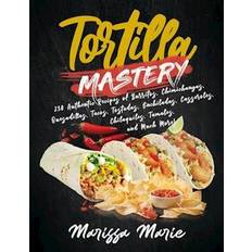 Tortilla Mastery Marissa Marie 9798550935835