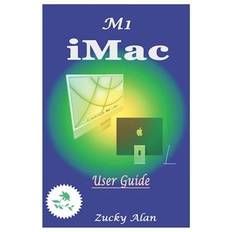 M1 iMAC USER GUIDE: The Ultimate Step By Step Technical Manual For Beginners And Seniors To Master Apple's New 24 Inch iMac Model With Tips, And Short-Zucky Alan