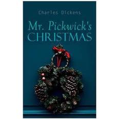 Books Mr. Pickwick's Christmas: Winter Holiday Adventures at the Manor Farm Charles Dickens 9788027340859