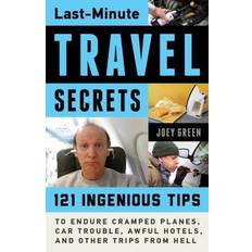 Books Last-Minute Travel Secrets: 121 Ingenious Tips to Endure Cramped Planes, Car Trouble, Awful Hotels, and Other Trips from Hell