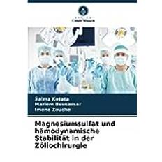 Magnesiumsulfat und hämodynamische Stabilität in der Zöliochirurgie (Häftad)