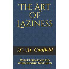 The Art of Laziness: What Creatives Do When Doing Nothing (Geheftet, 2019)