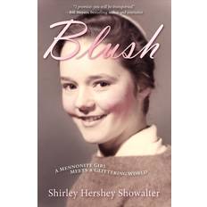 Blush A Mennonite Girl Meets the Glittering World by Shirley Hershey Showalter