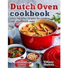 Dutch Books Dutch Oven Cookbook by Tiffany Shelton (Paperback)