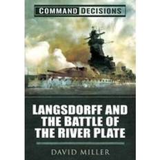 Command Decisions: Langsdorff and the Battle of the River Plate